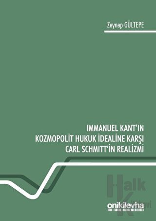 Immanuel Kant'ın Kozmopolit Hukuk İdealine Karşı Carl Schmitt'in Realizmi