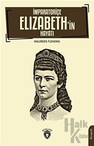 İmparatoriçe Elizabeth’in Hayatı - Halkkitabevi