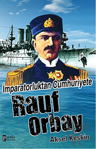 İmparatorluktan Cumhuriyete Rauf Orbay - Halkkitabevi