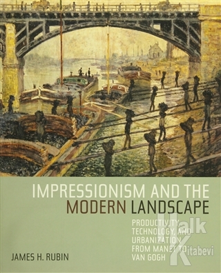 Impressionism and the Modern Landscape (Ciltli)