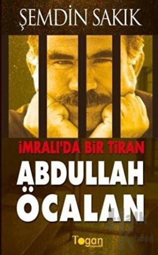 İmralı’da Bir Tiran: Abdullah Öcalan