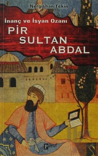İnanç ve İsyan Ozanı Pir Sultan Abdal - Halkkitabevi