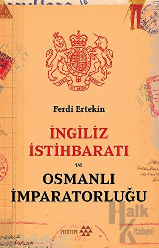 İngiliz İstihbaratı Ve Osmanlı İmparatorluğu - Halkkitabevi