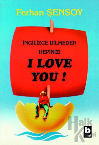 İngilizce Bilmeden Hepinizi I Love You - Halkkitabevi
