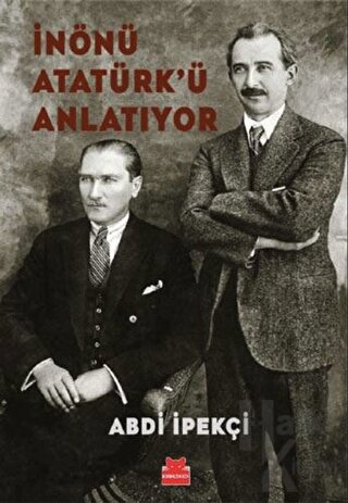İnönü Atatürk’ü Anlatıyor - Halkkitabevi