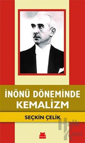 İnönü Döneminde Kemalizm - Halkkitabevi