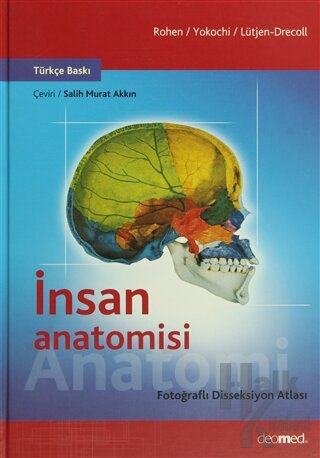 İnsan Anatomisi - Fotoğraflı Disseksiyon Atlası (Ciltli)