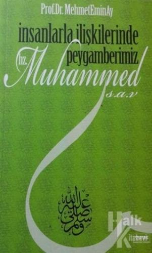 İnsanlarla İlişkilerinde Peygamberimiz Hz. Muhammed (s.a.v) - Halkkita