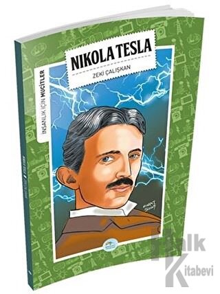 İnsanlık İçin Mucitler - Nikola Tesla - Halkkitabevi