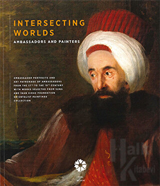 Intersecting Worlds: Ambassadors and Painters - Halkkitabevi
