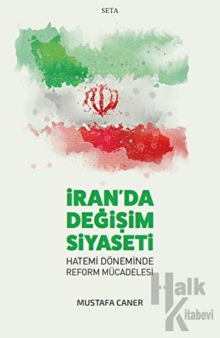 İran’da Değişim Siyaseti - Hatemi Döneminde Reform Mücadelesi - Halkki
