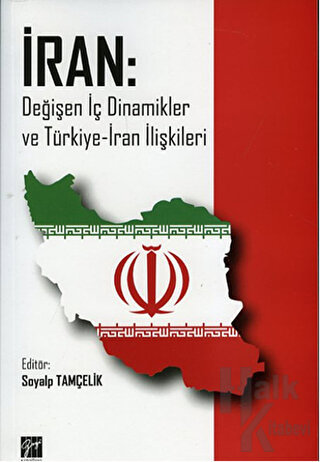 İran: Değişen İç Dinamikler ve Türkiye-İran İlişkileri - Halkkitabevi