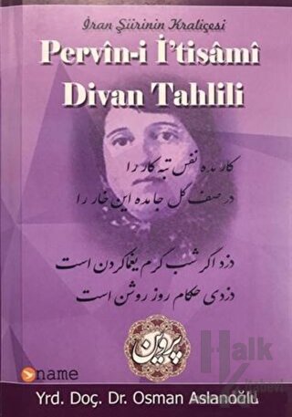 İran Şiirinin Kraliçesi Pervin-i İ'tisami Divan Tahlili - Osman Aslano