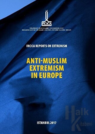 IRCICA Reports on Extremism = Anti-Muslim Extremism in Europe Extremis