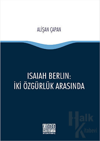 Isaiah Berlin : İki Özgürlük Arasında