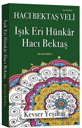 Işık Eri Hünkar Hacı Bektaş (Yeni Edisyon)