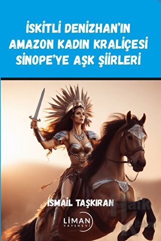 İskitli Denizhan’ın Amazon Kadın Kraliçesi Sinope’ye Aşk Şiirleri - Ha