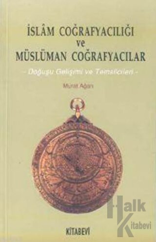 İslam Coğrafyacılığı ve Müslüman Coğrafyacılar - Halkkitabevi