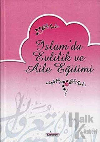 İslam’da Evlilik ve Aile Eğitimi (Ciltli) - Halkkitabevi