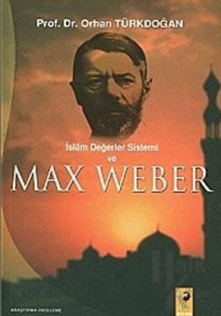 İslam Değerler Sistemi Ve Max Weber - Halkkitabevi