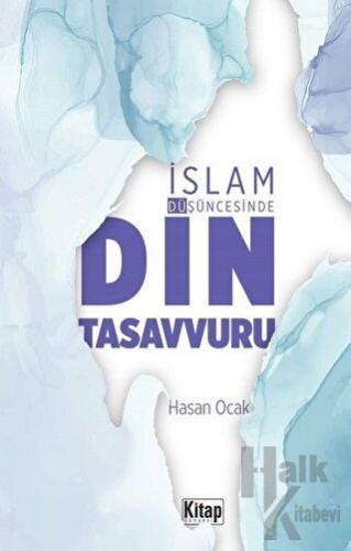 İslam Düşüncesinde Din Tasavvuru - Halkkitabevi