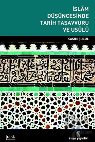 İslam Düşüncesinde Tarih Tasavvuru ve Usulü - Halkkitabevi