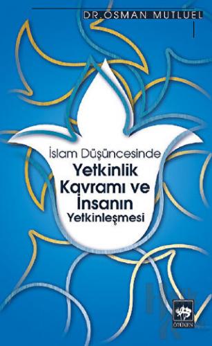 İslam Düşüncesinde Yetkinlik Kavramı ve İnsanın Yetkinleşmesi - Halkki