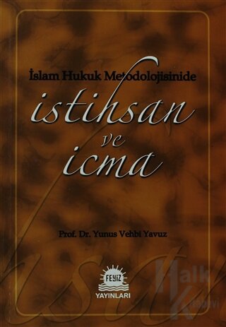 İslam Hukuk Metodolojisinide İstihsan ve İcma - Halkkitabevi