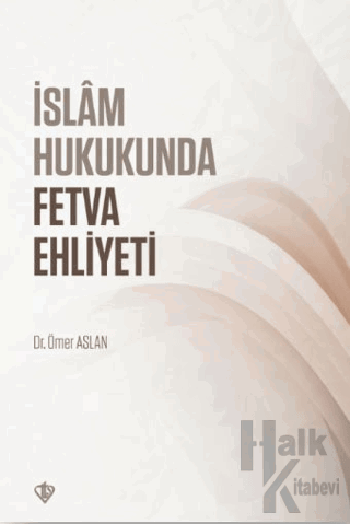 İslam Hukukunda Fetva Ehliyeti - Halkkitabevi
