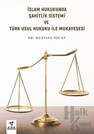 İslam Hukukunda Şahitlik Sistemi ve Türk Usul Hukuku ile Mukayesesi