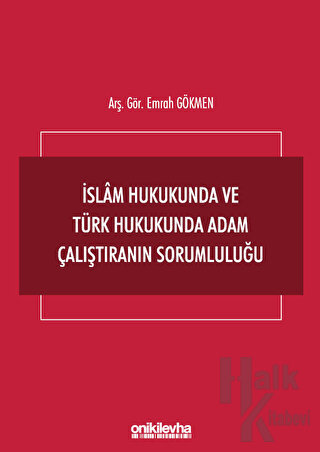 İslam Hukukunda ve Türk Hukukunda Adam Çalıştıranın Sorumluluğu - Halk