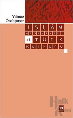 İslam Medeniyeti ve Türk Kültürü - Halkkitabevi