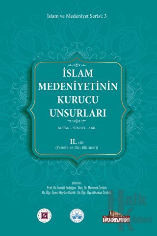 İslam Medeniyetinin Kurucu Unsurları 2. Cilt Kur’an Sünnet Akıl (Felsefe ve Din Bilimleri)