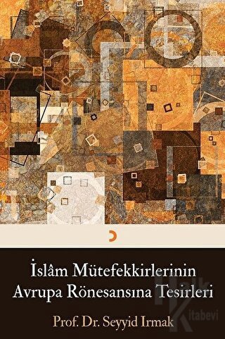 İslam Mütefekkirlerinin Avrupa Rönesansına Tesirleri - Halkkitabevi