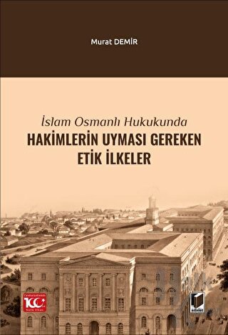 İslam Osmanlı Hukukunda Hakimlerin Uyması Gereken Etik İlkeler - Halkk