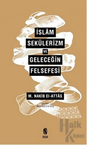 İslam Sekülerizm ve Geleceğin Felsefesi - Halkkitabevi