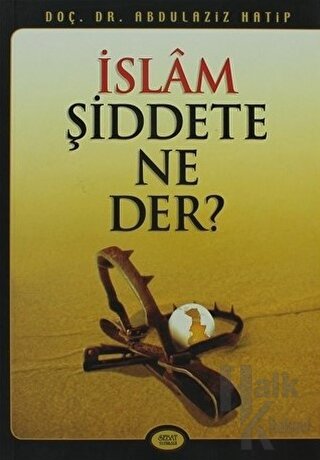 İslam Şiddete Ne Der? - Halkkitabevi