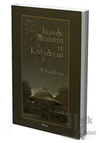 İslam Su Medeniyeti ve Konya Suları (Ciltli)