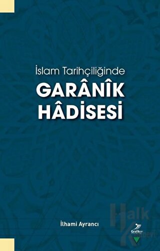 İslam Tarihçiliğinde Garanik Hadisesi - Halkkitabevi