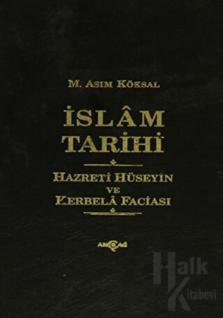 İslam Tarihi Hazreti Hüseyin ve Kerbela Faciası (Ciltli) - Halkkitabev