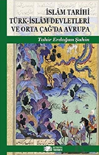 İslam Tarihi Türk-İslam Devletleri ve Orta Çağ’da Avrupa - Halkkitabev