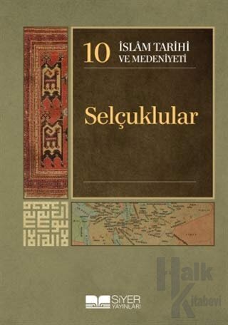 İslam Tarihi ve Medeniyeti Cilt: 10 - Selçuklular (Ciltli)