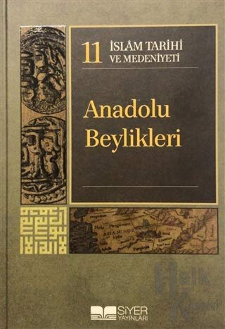 İslam Tarihi ve Medeniyeti Cilt: 11 - Anadolu Beylikleri (Ciltli)