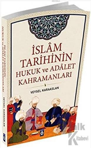 İslam Tarihinin Hukuk ve Adalet Kahramanları - Halkkitabevi