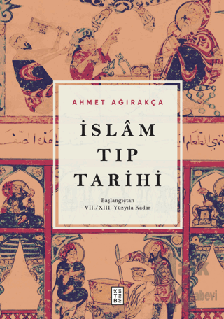 İslam Tıp Tarihi - Başlangıçtan VII/XIII. Yüzyıla Kadar - Halkkitabevi