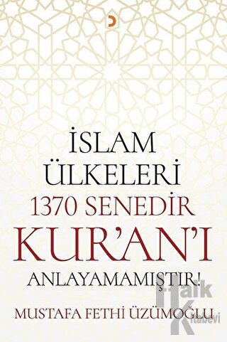 İslam Ülkeleri 1370 Senedir Kur'an'ı Anlayamamıştır! - Halkkitabevi