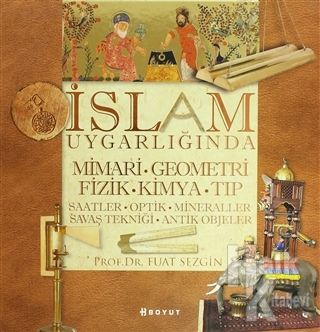 İslam Uygarlığında Mimari, Geometri, Fizik, Kimya, Tıp (Ciltli) - Halk