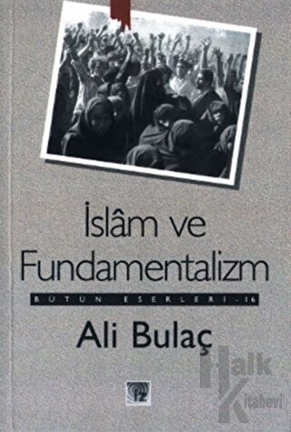 İslam ve Fundamentalizm Bütün Eserleri 16