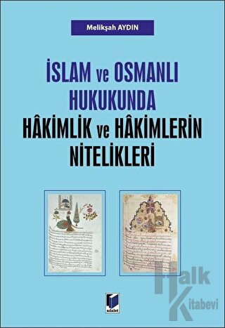 İslam ve Osmanlı Hukukunda Hakimlik ve Hakimlerin Nitelikleri - Halkki