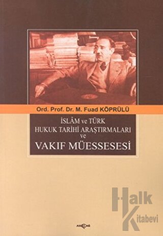 İslam ve Türk Hukuk Tarihi Araştırmaları ve Vakıf Müessesesi - Halkkit